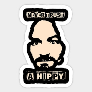 Never trust a hippy Sticker